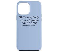 Caddyshack Hey Everybody, We're All Gonna Get Laid! Case for iPhone 13 Pro Max