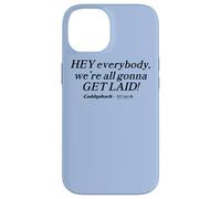 Caddyshack Hey Everybody, We're All Gonna Get Laid! Case for iPhone 14