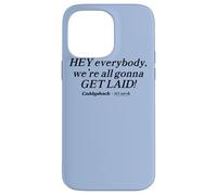 Caddyshack Hey Everybody, We're All Gonna Get Laid! Case for iPhone 14 Pro Max