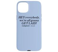 Caddyshack Hey Everybody, We're All Gonna Get Laid! Case for iPhone 15 Plus