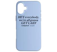 Caddyshack Hey Everybody, We're All Gonna Get Laid! Case for iPhone 16 Plus