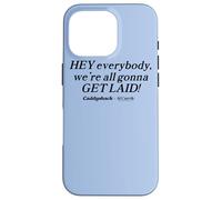 Caddyshack Hey Everybody, We're All Gonna Get Laid! Case for iPhone 16 Pro