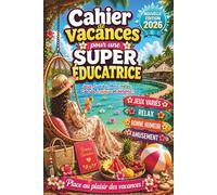 Cadeau Educatrice Garderie Francais - Cahier de vacances pour une super éducatrice: Un cadeau de remerciement original - Édition 2026 - Jeux variés & des activités ludiques pour une pause bien méritée
