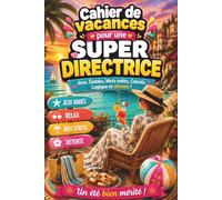 Cadeau Super Directrice - Cahier de Vacances: Cadeau pour directrice d'école fin d’année personnalisé - Jeux variés, activités originales pour offrir une pause d'été bien méritée.