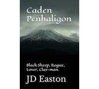 Caden Penhaligon: Black Sheep, Rogue, Lover, Clayman.
