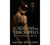 Cadenas de Terciopelo: El arte era la excusa. El deseo, la condena.: 1 (El Círculo de Terciopelo)