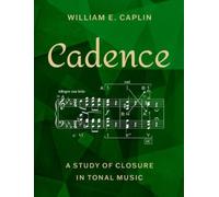 Cadence : A Study of Closure in Tonal Music