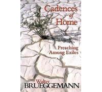Cadences of Home: Preaching Among Exiles: Written by brueggemann, 2007 Edition, Publisher: Westminster John Knox Press [Paperback]