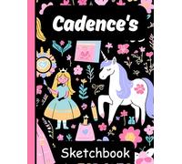 Cadence's Sketchbook: Personalized Unicorn Journal with Blank Pages - Drawing & Doodling Book for Creative Girls and Kids