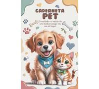 Caderneta Pet: O cuidado e a saúde do seu melhor amigo em um só lugar.