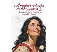 Caderno a mulher virtuosa de provérbios 31: Coleção caderno Mulheres da Bíblia / 300 páginas / A5