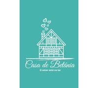 CADERNO CASA DE BETÂNIA - O amor está no lar - 300 Fls / Capa dura / A5 - Pra. Moaby Pfeifer: CADERNO CASA DE BETÂNIA - O amor está no lar - 300 Fls / Capa dura / A5 - Pra. Moaby Pfeifer
