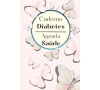 Caderno de Diabetes - Agenda de Saúde - Registo Diário do Nível de Açúcar no Sangue: Para Manter a Diabetes Sob Controlo com um Registo Diário Simples ... | 1 Ano - 4 vezes por dia, 7 dias por semana