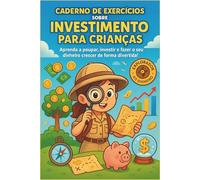 Caderno de Exercícios sobre Investimento para Crianças: Aprenda a poupar, investir e fazer o seu dinheiro crescer de forma divertida! (Investing Pro)