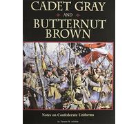 CADET GRAY AND BUTTERNUT BROWN - Notes on Confederate Uniforms