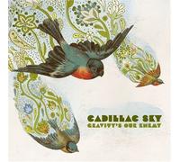 Cadillac Sky - Gravity's Our Enemy