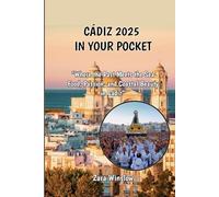 CÁDIZ 2025 IN YOUR POCKET: "Where the Past Meets the Sea - Food, Passion, and Coastal Beauty in Cádiz”