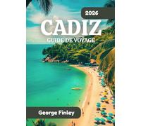 CADIZ GUIDE DE VOYAGE 2026: Cadiz 2026 : tout ce que vous devez savoir