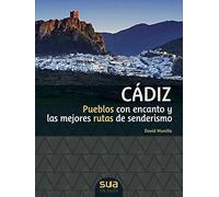 CADIZ - PUEBLOS CON ENCANTO Y LAS MEJORES RUTAS DE SENDERISMO
