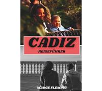 CADIZ REISEFÜHRER 2026: Entdecken Sie Top-Attraktionen, Outdoor-Aktivitäten, versteckte Juwelen und Tagesausflüge für abenteuerlustige Reisende