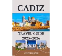 CADIZ Travel Guide 2025-2026: Explore Cadiz Like a Local - Hidden Gems, Authentic Eats, and Coastal Beauty