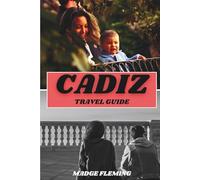 CADIZ TRAVEL GUIDE 2026: Discover Top Attractions, Outdoor Activities, Hidden Gems, and Day Trips For Adventurous Traveler