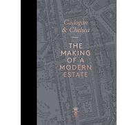 Cadogan & Chelsea: The Making of a Modern Estate
