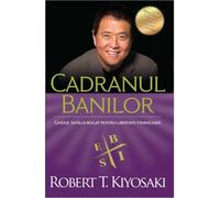 Cadranul banilor - Robert T. Kiyosaki, Seria Kiyosaki, Editie in limba romana
