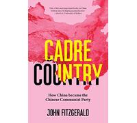 Cadre Country: How China became the Chinese Communist Party