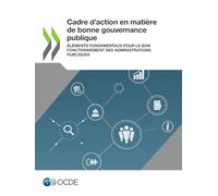 Cadre d’action en matière de bonne gouvernance publique: Éléments fondamentaux pour le bon fonctionnement des administrations publiques