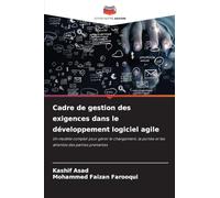 Cadre de gestion des exigences dans le développement logiciel agile: Un modèle complet pour gérer le changement, la portée et les attentes des parties prenantes