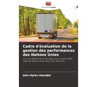 Cadre d'évaluation de la gestion des performances des Nations Unies: Le cas du Département de l'appui aux missions (DFS), siège des Nations Unies, New York, États-Unis