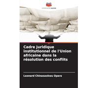 Cadre juridique institutionnel de l'Union africaine dans la résolution des conflits