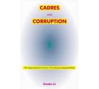 Cadres and Corruption : The Organizational Involution of the Chinese Communist Party