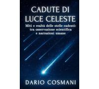 Cadute di Luce Celeste: Miti e realtà delle stelle cadenti: tra osservazione scientifica e narrazioni umane