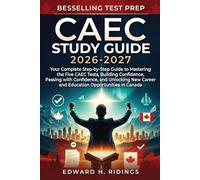 CAEC Study Guide 2026-2027: Your Complete Step-by-Step Guide to Mastering the Five CAEC Tests, Building Confidence, Passing with Confidence, and ... Career and Education Opportunities in Canada