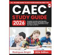 CAEC Study Guide 2026: Complete Canadian Adult Education Credential Manual with Realistic Practice Questions & Answer Explanations to Ace your Exam on First Try