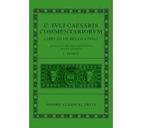 C. Iuli Caesaris Commentariorum Libri III De Bello Civili 9780199659746