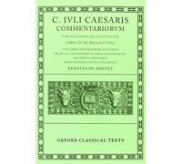 Caesar Commentarii. II. (Civil War) (Bellum Civile, cum libris incertorum auctorum de Bello Alexandrino, Africo, Hispaniensi): 0002 (Oxford Classical Texts)