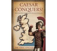 CAESAR CONQUERS!: How and Why the Romans invaded Britain (The Strategy Series: How Wars Are Won)