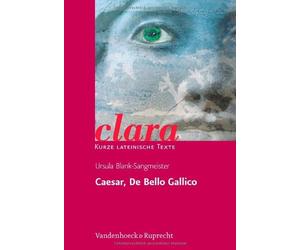 Caesar, De Bello Gallico: Clara. Kurze Lateinis, Ursula-Blank-Sangmeister.