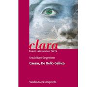 Caesar, De Bello Gallico: Clara. Kurze Lateinische Texte: 30