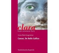 Caesar, De Bello Gallico: Clara. Kurze Lateinische Texte by Ursula Blank-Sangmei