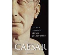 Caesar: Life of a Colossus by Adrian Goldsworthy(2006-09-22)