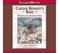 Caesar Rodney's Ride: Eighty Miles for Freedom
