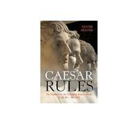 Caesar Rules: The Emperor in the Changing Roman World (c. 50 BC - AD 565)