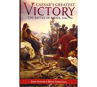 Caesar’s Greatest Victory: The Battle of Alesia, Gaul 52 BC