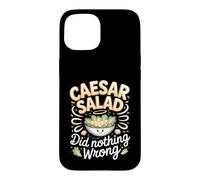 Caesar Salad Did Nothing Wrong Salad Foodie Case for iPhone 15