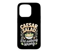 Caesar Salad Did Nothing Wrong Salad Foodie Case for iPhone 15 Pro