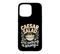 Caesar Salad Did Nothing Wrong Salad Foodie Case for iPhone 15 Pro Max